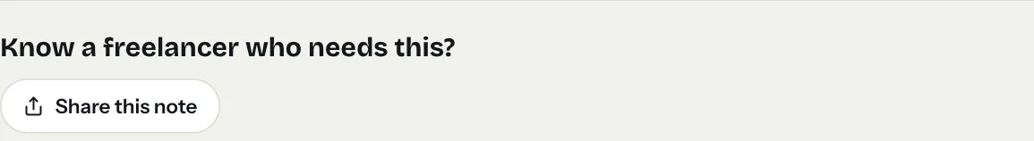 The end of a tab note: the heading Know a freelancer who needs this? above a rounded Share this note button.